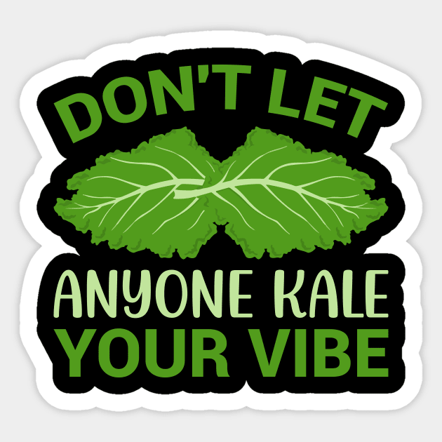 Don t let anyone kale your vibe Sticker by maxcode